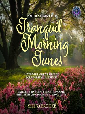cover image of Nature's Rhapsody of Tranquil Morning Tunes Mixed with Ambient Rhythms for Inner Peace & Serenity